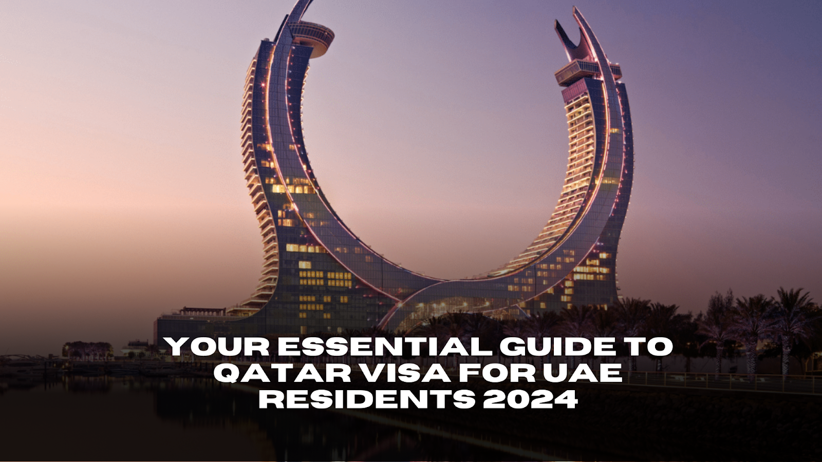 Guide To Qatar Visa for UAE Residents 2024