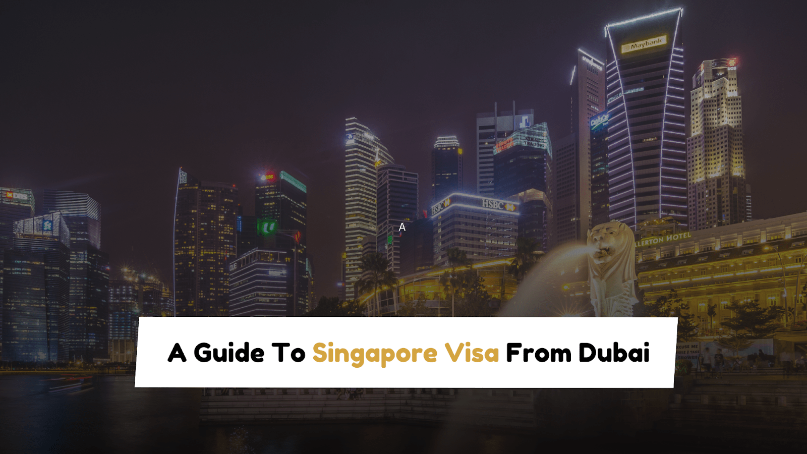 Singapore Visa From Dubai: A Comprehensive Guide