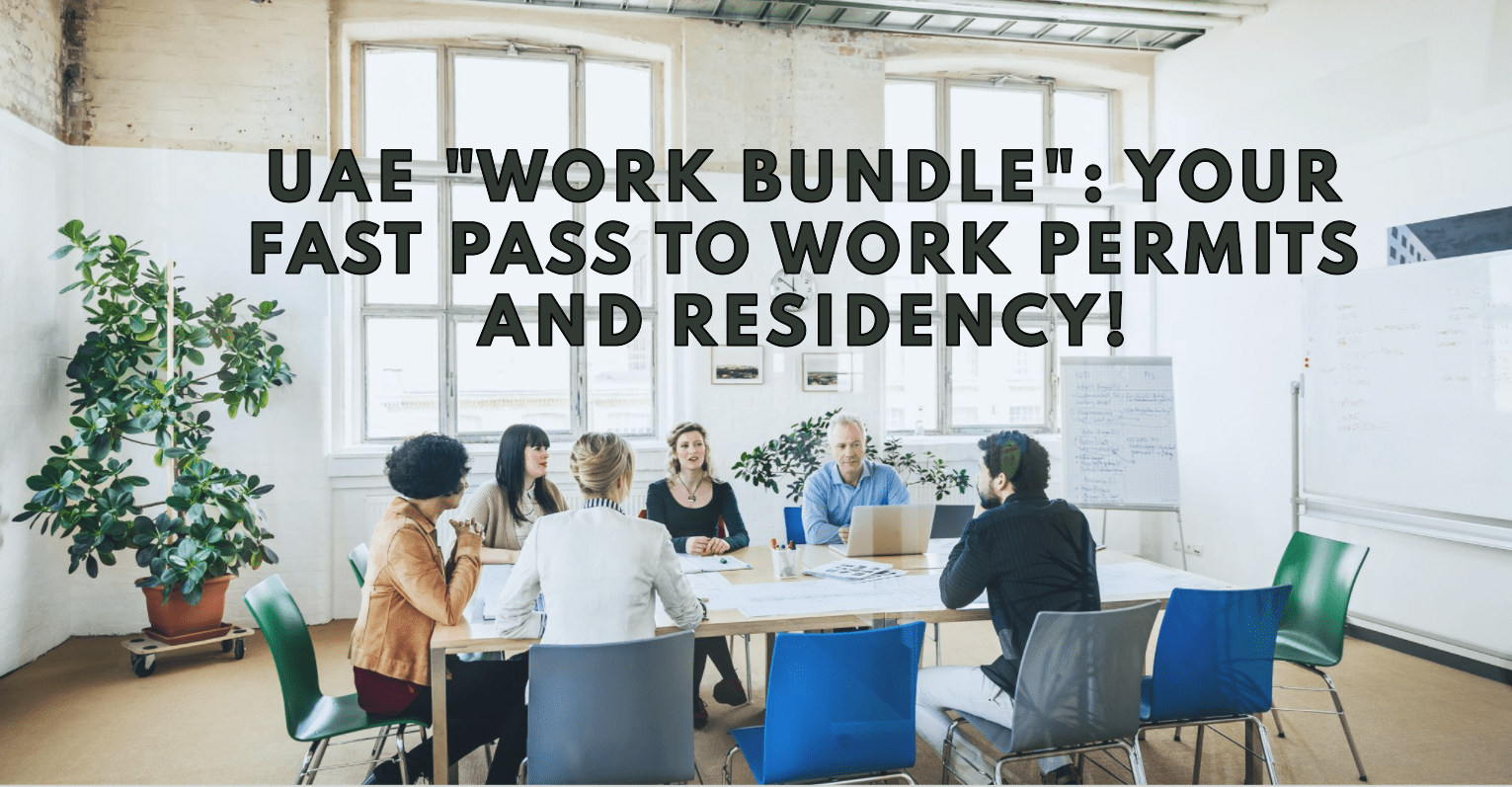 UAE &#8220;Work Bundle&#8221;: Your Fast Pass to Work Permits and Residency!