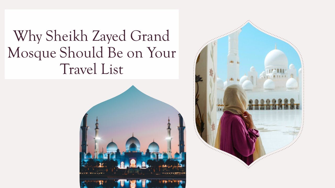 Why Sheikh Zayed Grand Mosque Should Be on Your Travel List