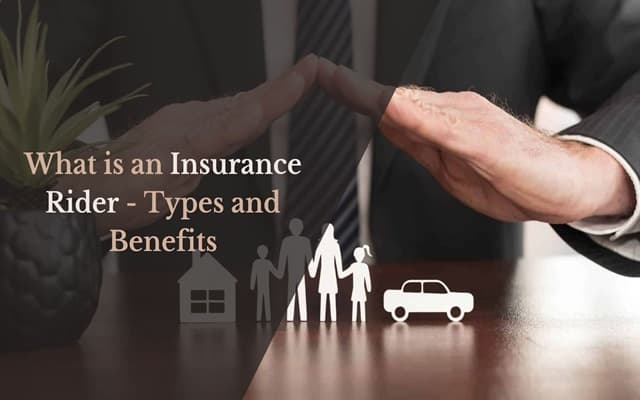 What is an Insurance Rider – Types and Benefits