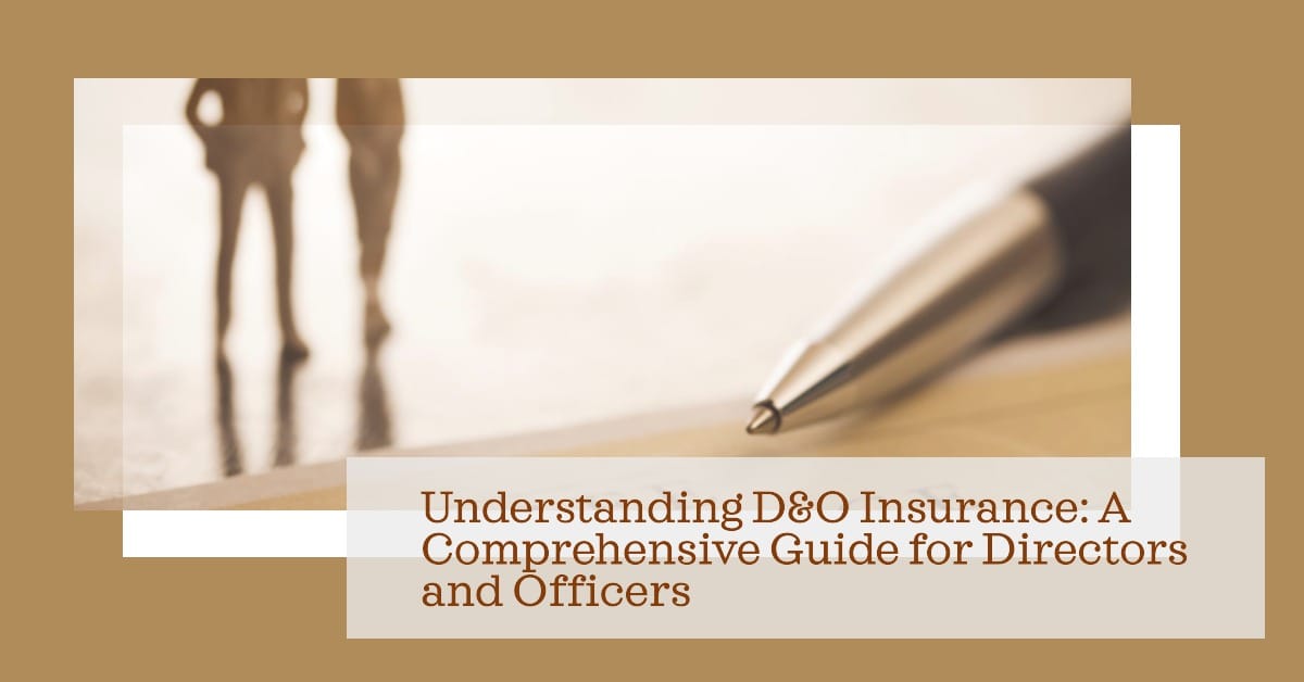 Understanding Directors & Officers (D&O) Insurance