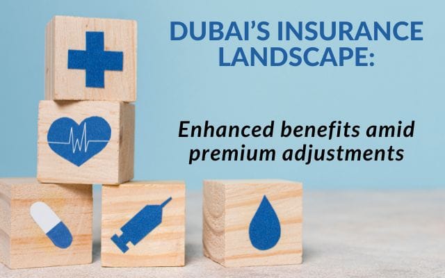 Dubai Insurance Landscape: Enhanced Benefits Amid Premium Adjustments