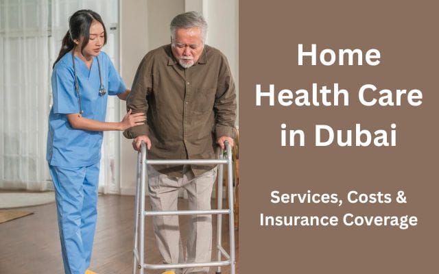 Home Health Care in Dubai – Services, Costs, & Insurance Coverage (2025 Guide)