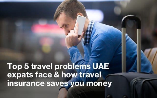 Top 5 Travel Problems UAE Expats Face & How Travel Insurance Saves You Money