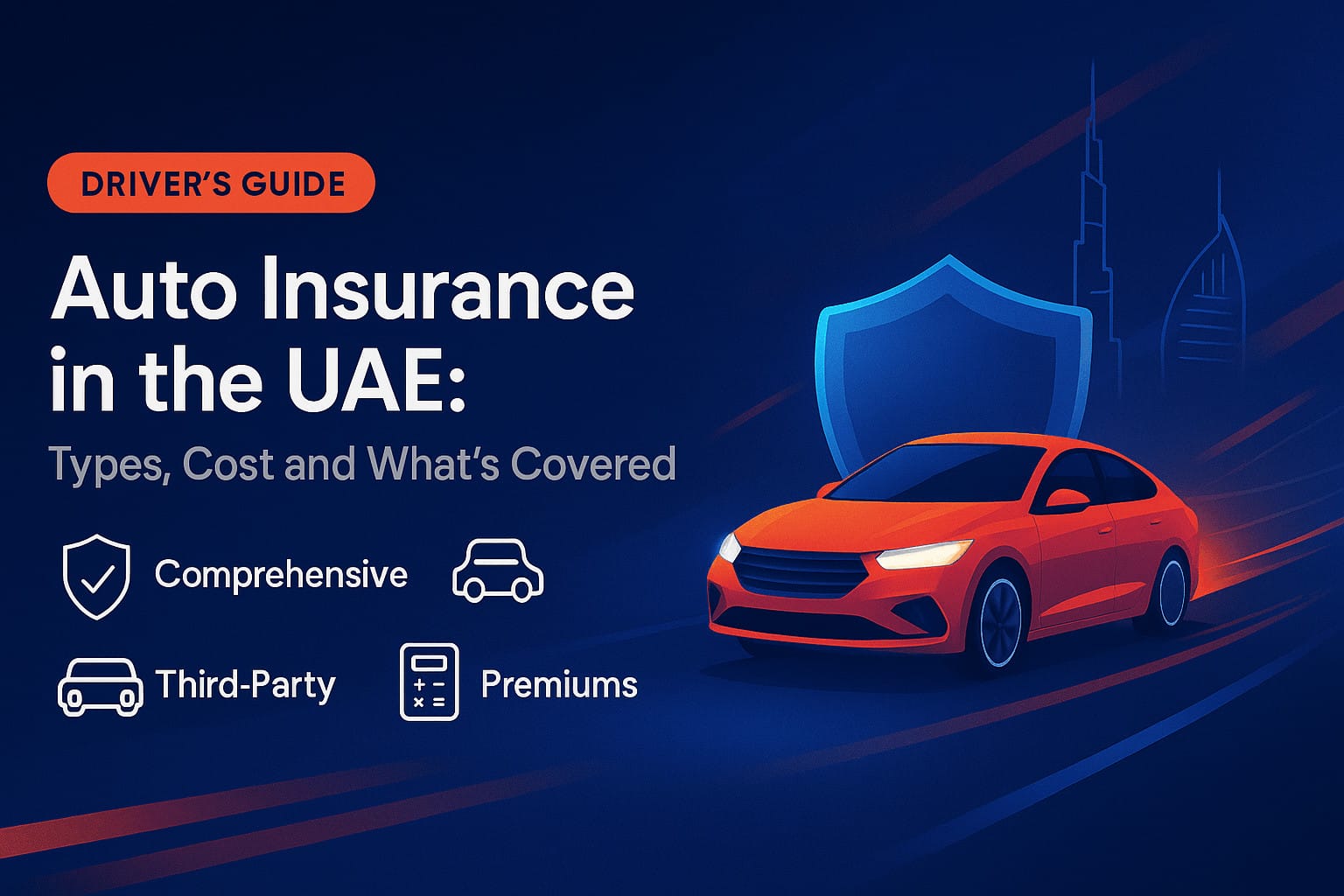 Auto Insurance in the UAE: Types, Cost and What’s Covered