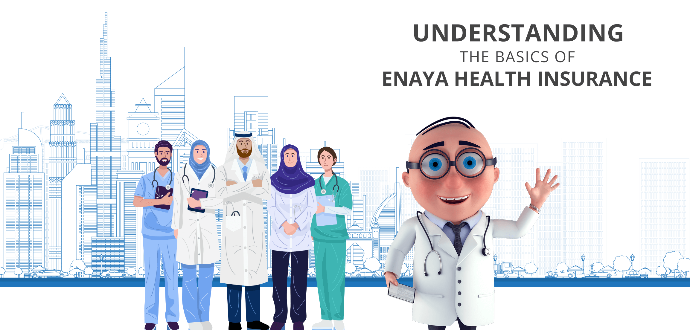 UNDERSTANDING THE BASICS OF ENAYA HEALTH INSURANCE UNDERSTANDING THE BASICS OF ENAYA HEALTH INSURANCE