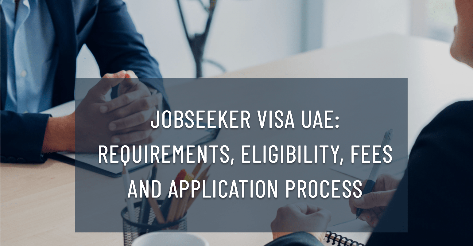 Job Seeker Visa UAE: Requirements, Eligibility, Fees and Application Process