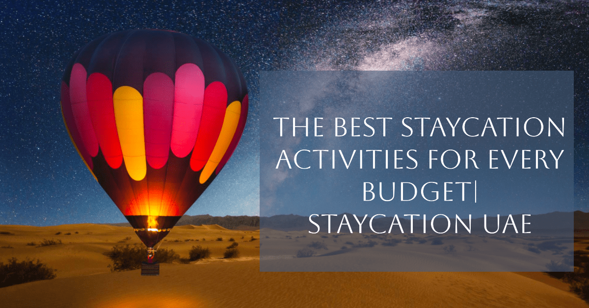 The Best Staycation Activities In UAE for every Budget