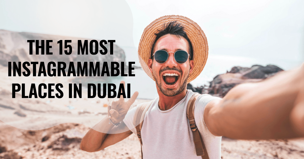 Top Instagrammable Places in Dubai