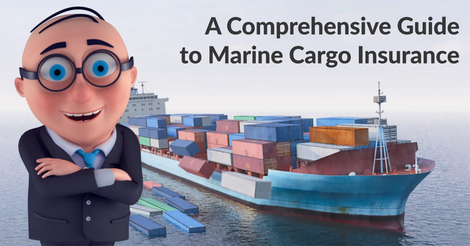A Comprehensive Guide To Marine Cargo Insurance A Comprehensive Guide To Marine Cargo Insurance