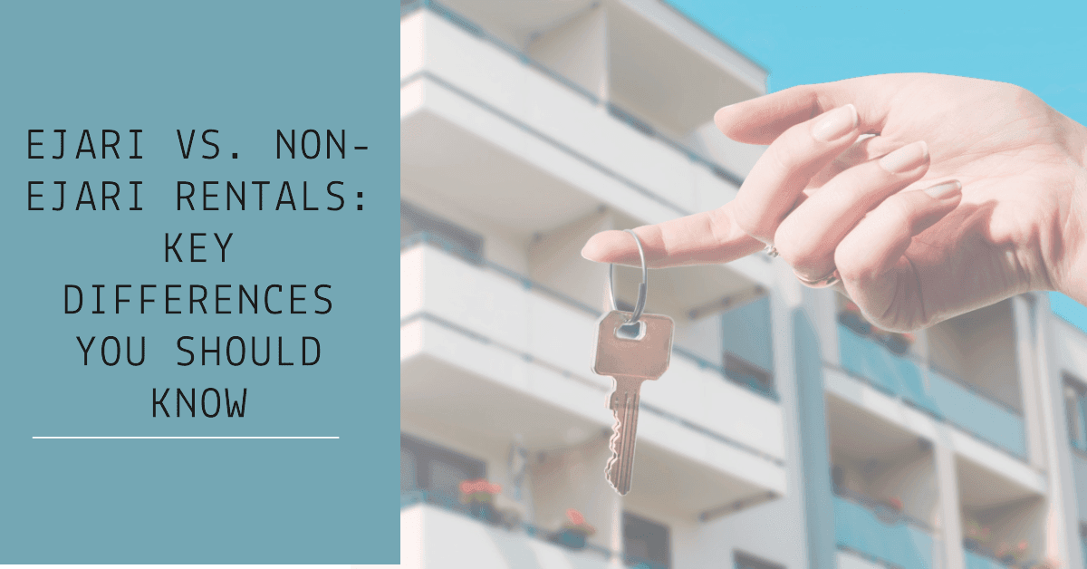 Ejari Vs Non-Ejari Rentals: Key Differences You Should Know Ejari Vs Non-Ejari Rentals: Key Differences You Should Know