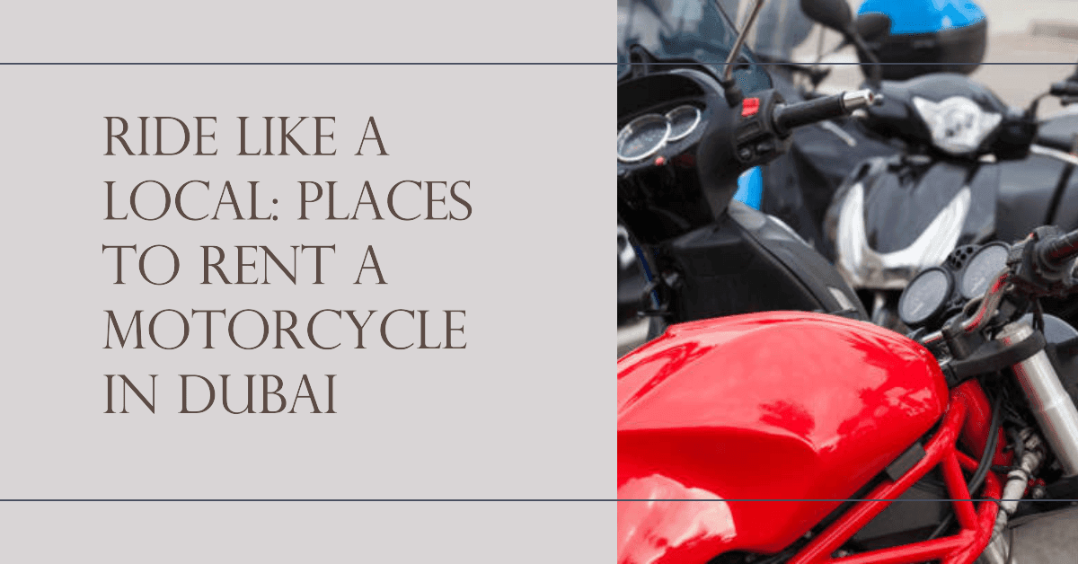 Places to Rent a Motorcycle in Dubai Places to Rent a Motorcycle in Dubai