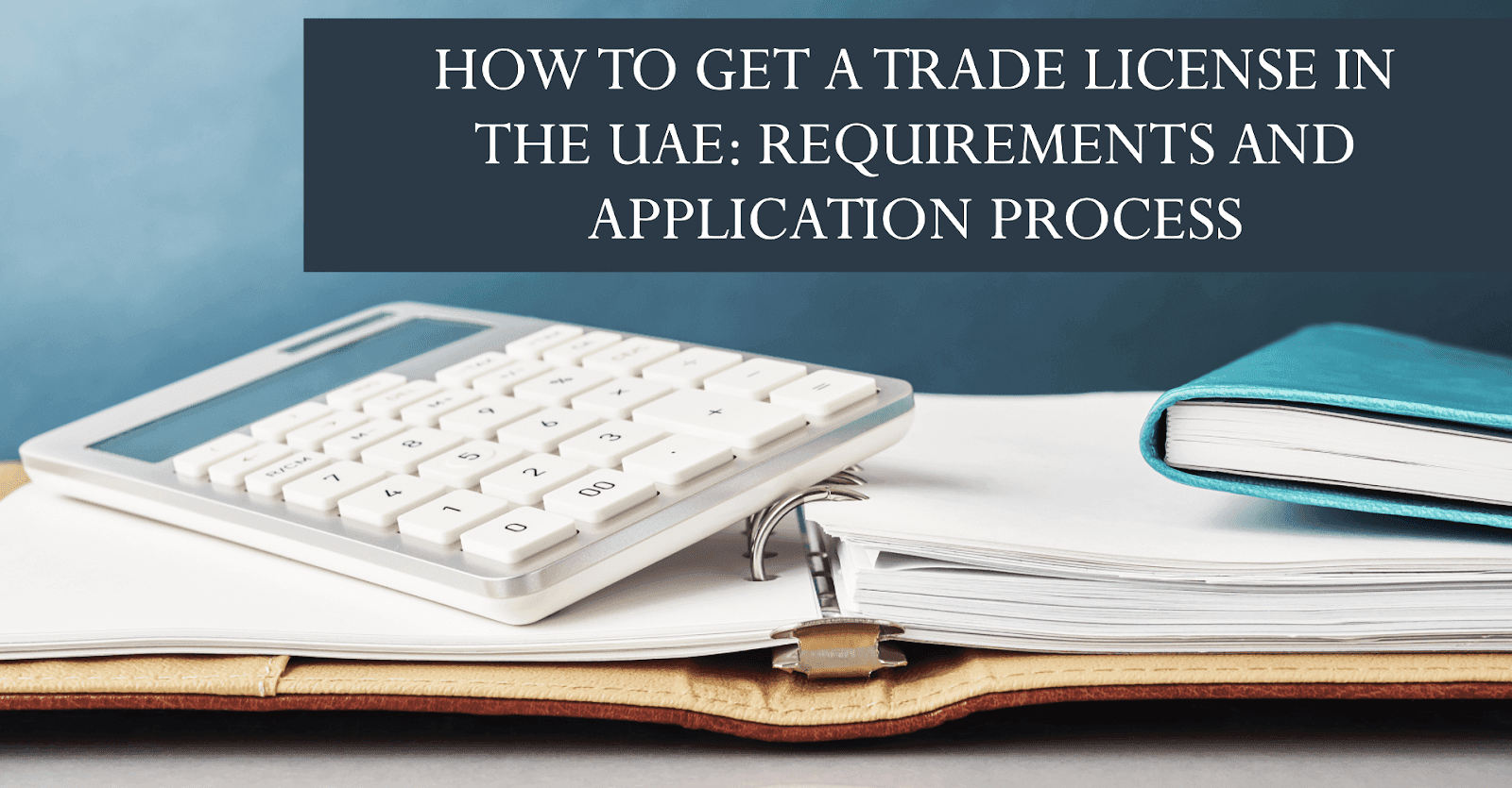 How to Get a Trade License in Dubai? How to Get a Trade License in Dubai?