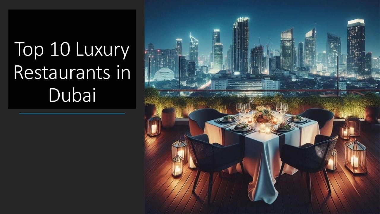 Top 10 Luxury Restaurants in Dubai Top 10 Luxury Restaurants in Dubai