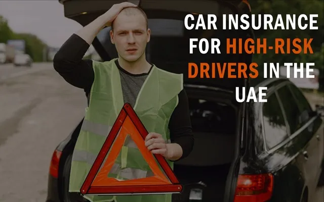 Car Insurance for High-risk Drivers in the UAE Car Insurance for High-risk Drivers in the UAE