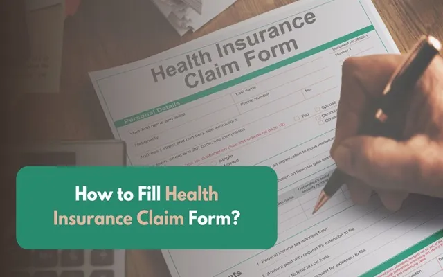 How to Fill a Health Insurance Claim Form? How to Fill a Health Insurance Claim Form?