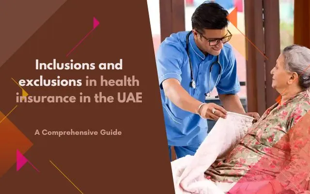 Inclusions and exclusions in health insurance in the UAE Inclusions and exclusions in health insurance in the UAE