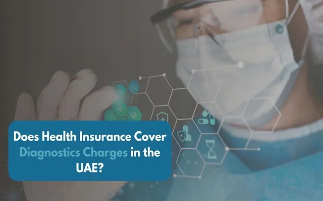 Does Health Insurance Cover Diagnostics Charges in the UAE? Does Health Insurance Cover Diagnostics Charges in the UAE?