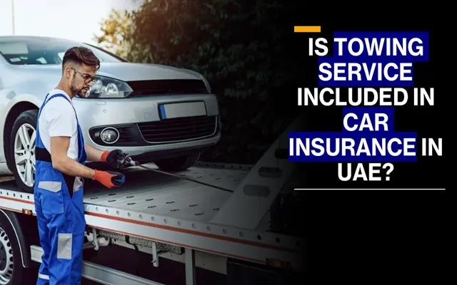 Is Towing Service Included in Car Insurance in UAE? Is Towing Service Included in Car Insurance in UAE?