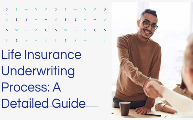 Life Insurance Underwriting Process: A Detailed Guide Life Insurance Underwriting Process: A Detailed Guide