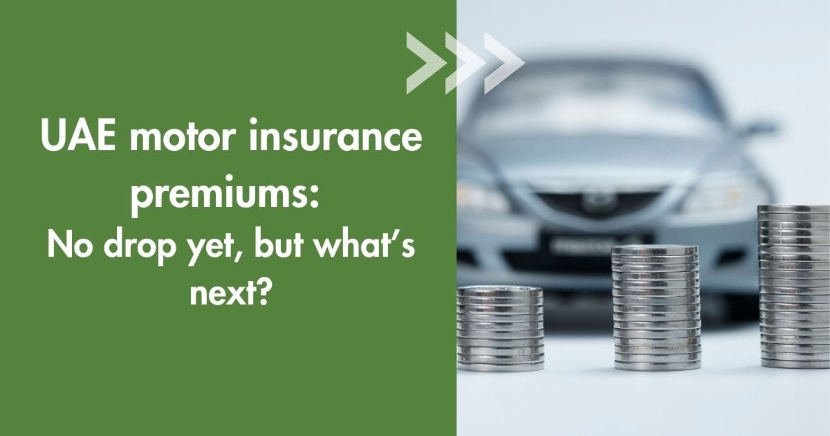 UAE Motor Insurance Premiums: No Drop Yet, but What’s Next? UAE Motor Insurance Premiums: No Drop Yet, but What’s Next?