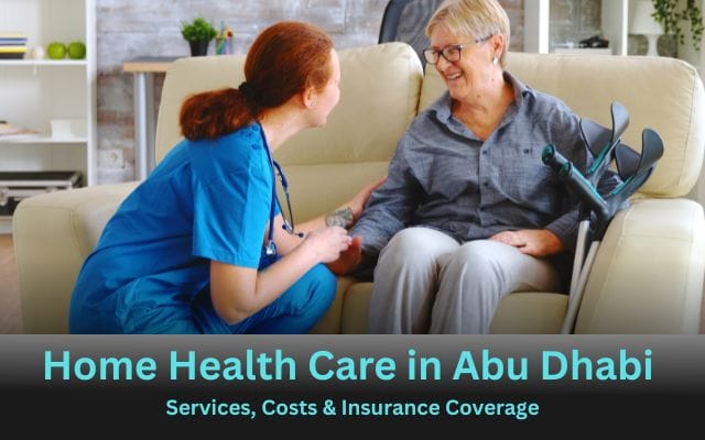 Home Health Care in Abu Dhabi – Services, Costs, & Insurance Coverage (2025 Guide) Home Health Care in Abu Dhabi – Services, Costs, & Insurance Coverage (2025 Guide)