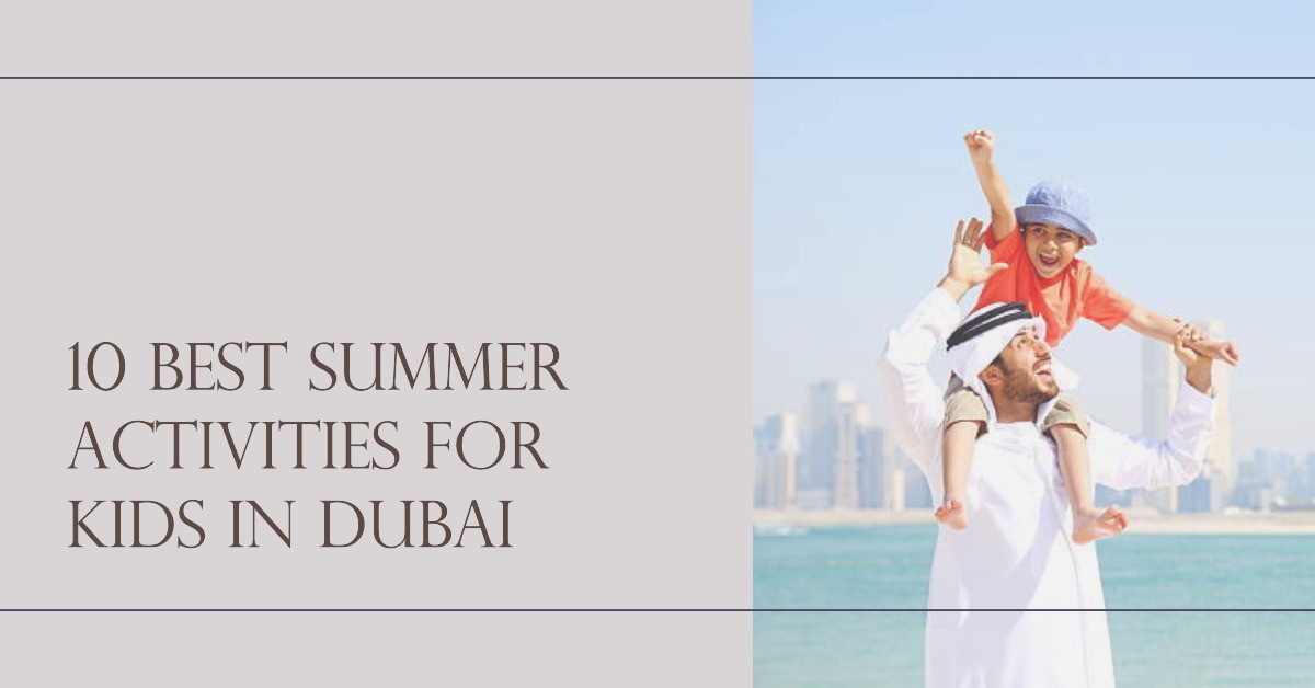 Best Summer Activities for Kids in Dubai