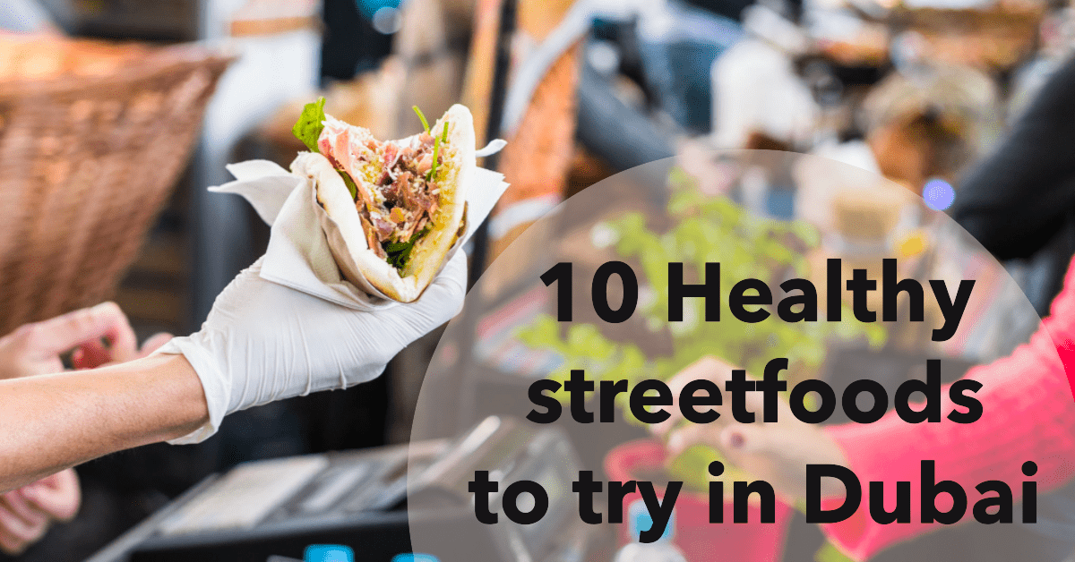 healthy street foods in Dubai