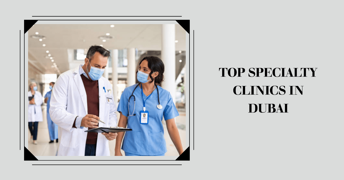 specialty clinics in Dubai