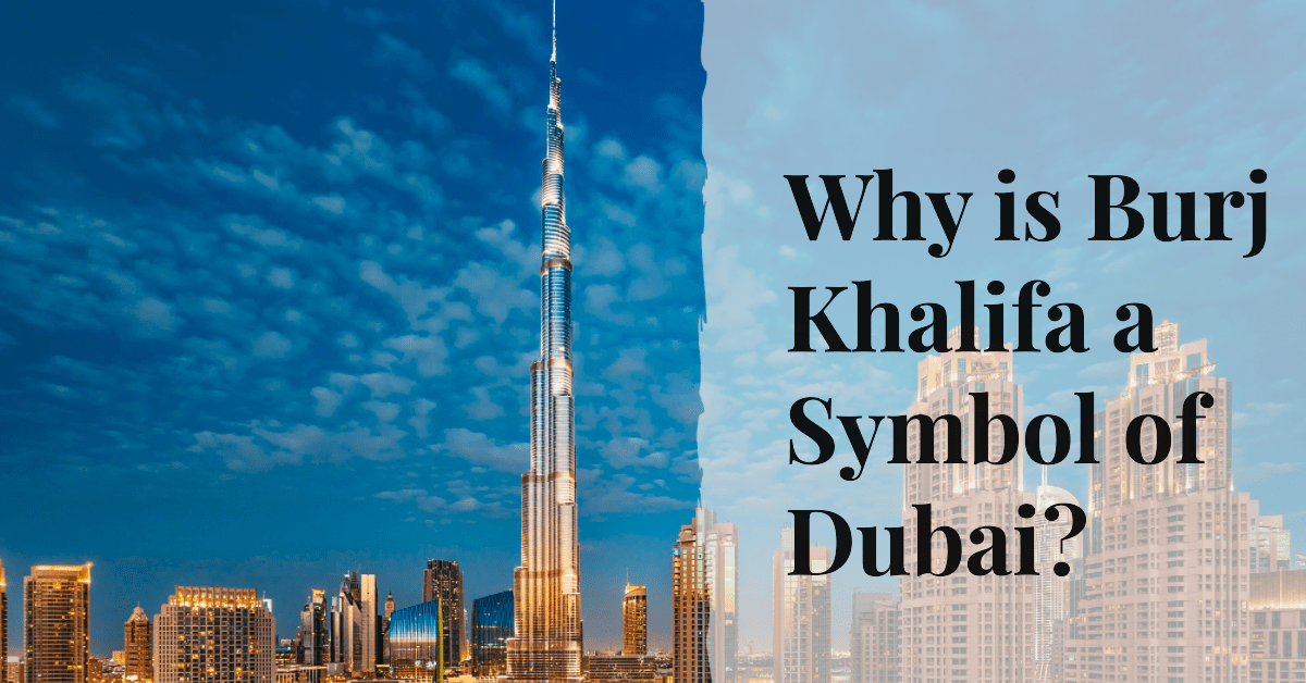 Burj Khalifa a Symbol of Dubai