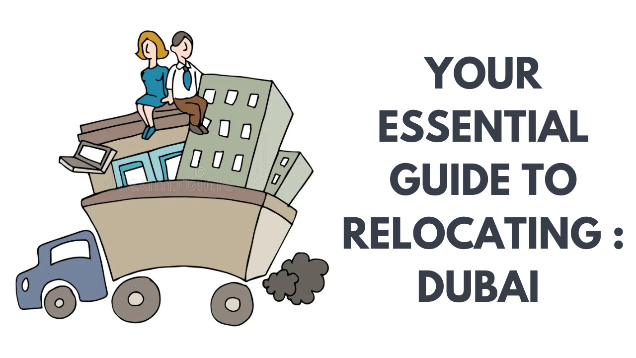 Relocating to Dubai Your Essential Guide