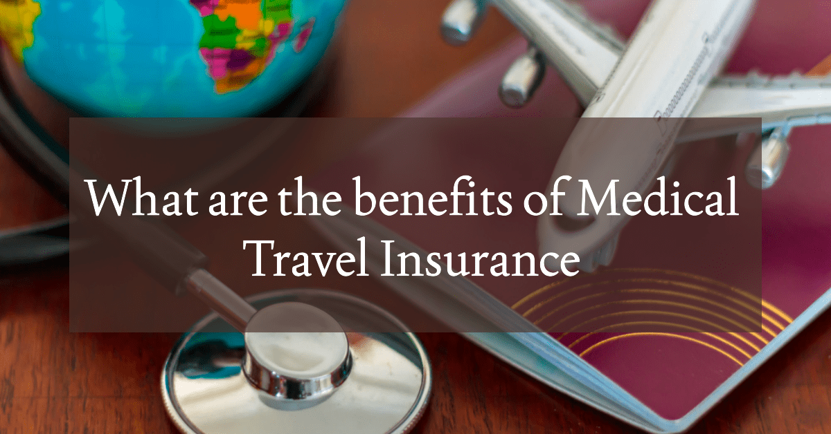 Medical Travel Insurance Benefits