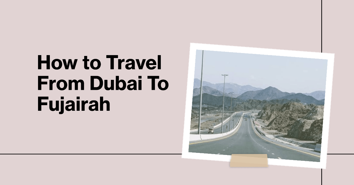 Dubai To Fujairah