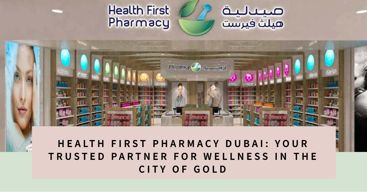 Health First Pharmacy Dubai