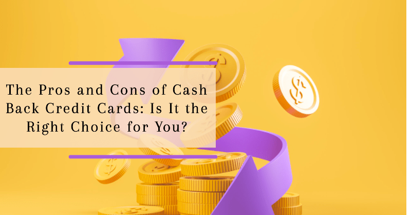 Pros and Cons of Cash Back Credit Cards