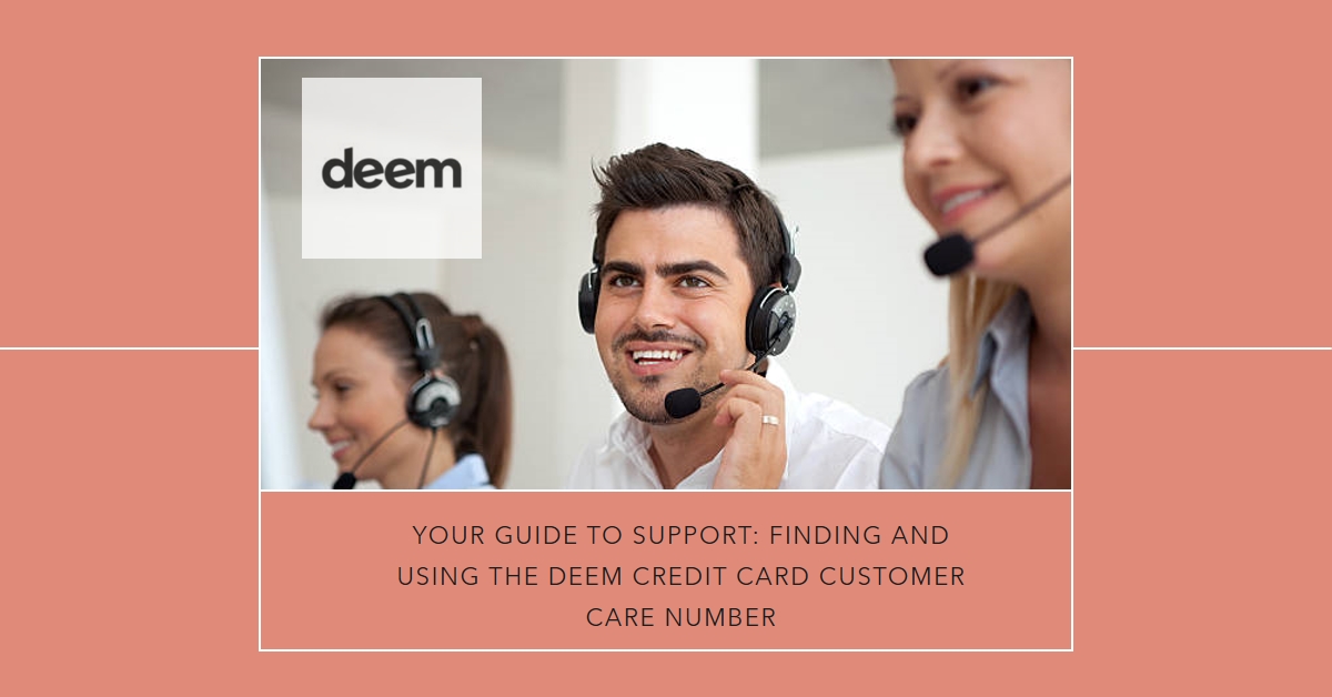 Deem Credit Card Customer Care Number