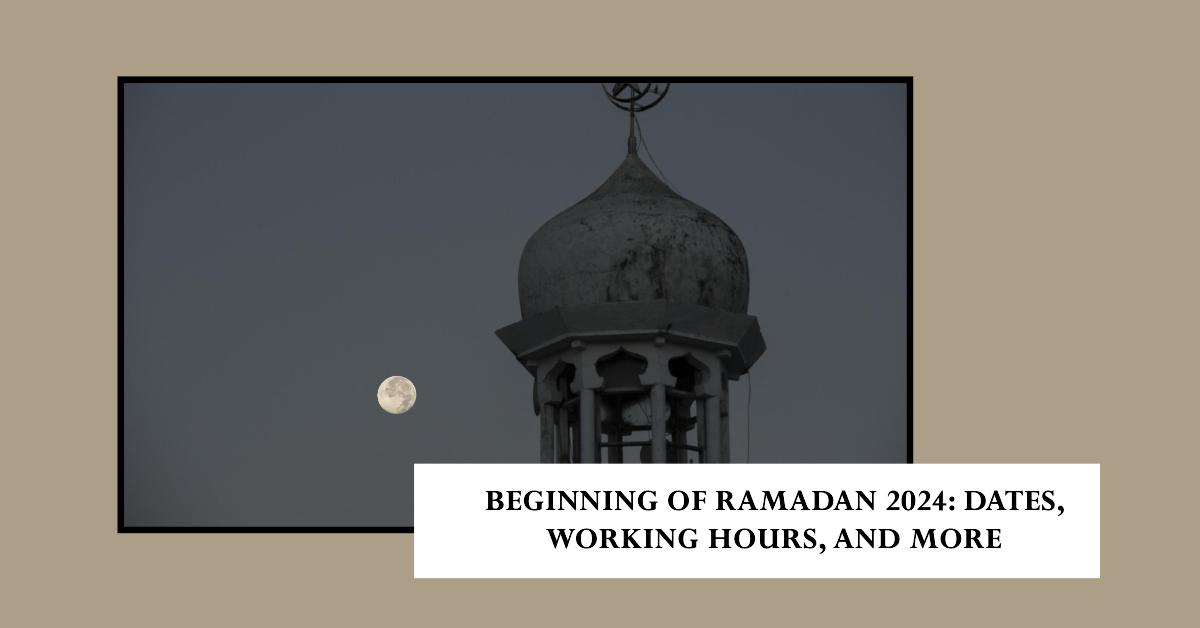 Beginning of Ramadan 2024 Dates, Working Hours, and More