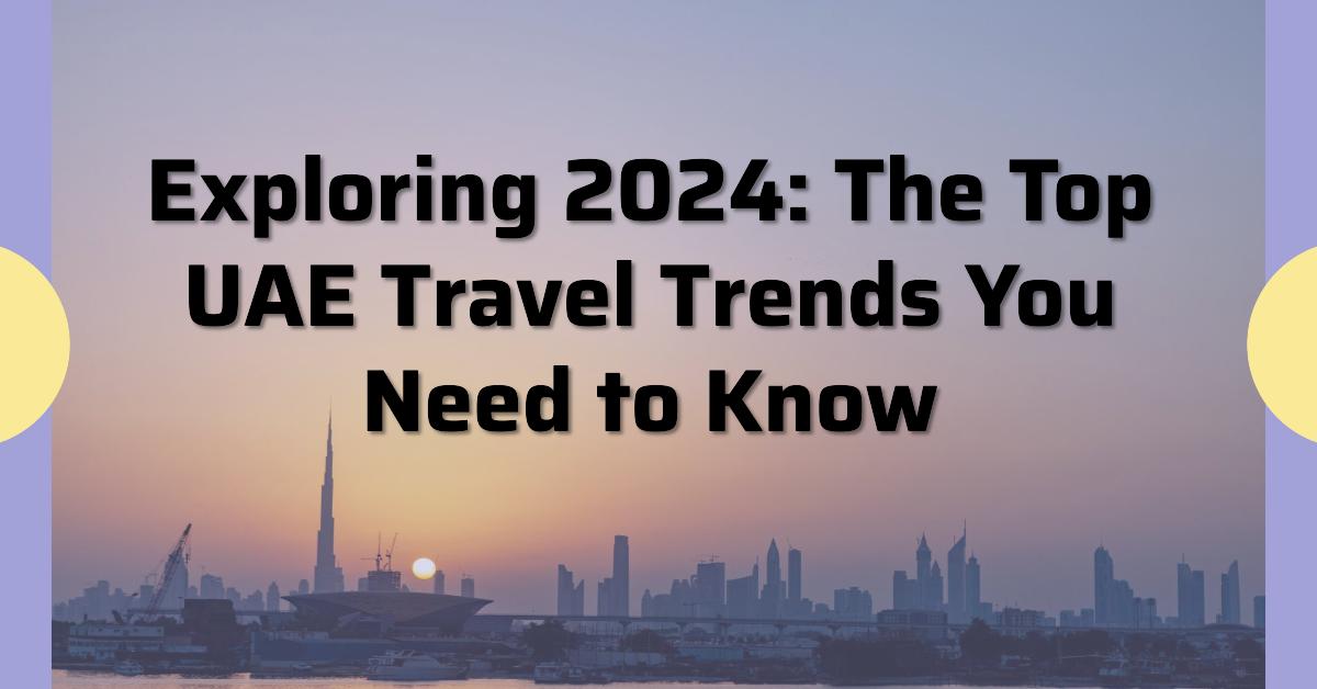 UAE Travel Trends