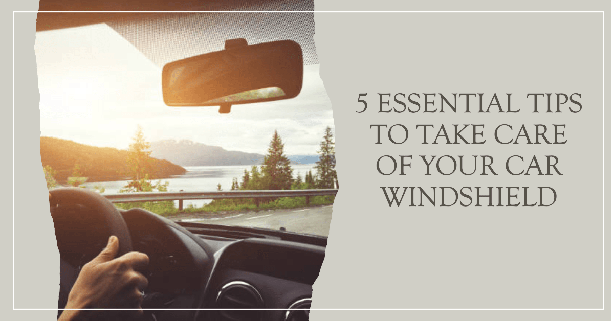 Car Windshield Care Tips
