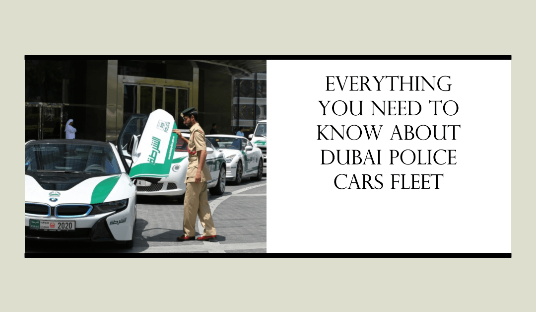 Everything You Need To Know About Dubai Police Cars Fleet