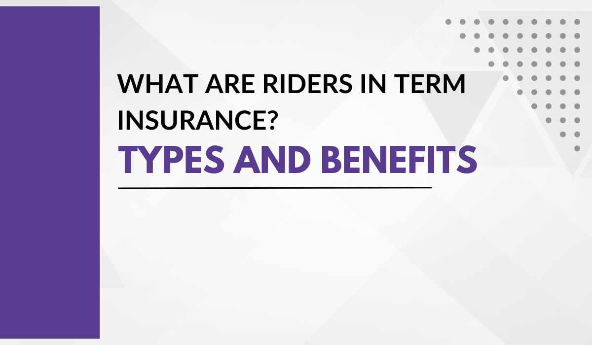 Riders in Term Insurance